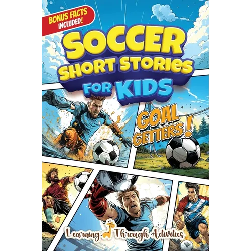 Soccer Short Stories For Kids: Inspirational Tales of Triumph From Soccer History To Motivate Young Aspiring Champions Reaching for the Stars!