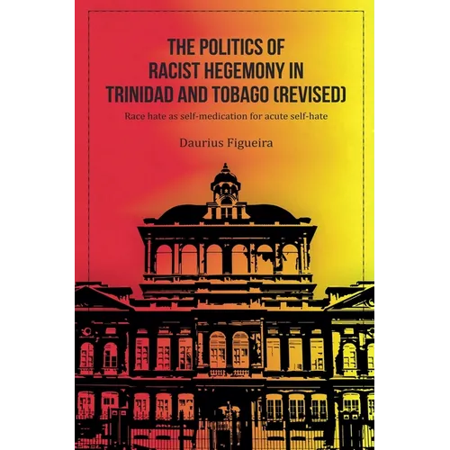The Politics of Racist Hegemony in Trinidad and Tobago (Revised)