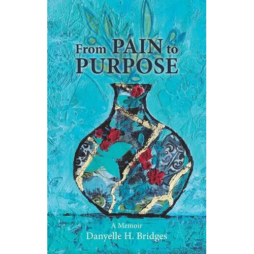 From Pain to Purpose: A Journey of Healing and Transformation