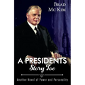 A Presidents Story Too: Another Novel of Power and Personality