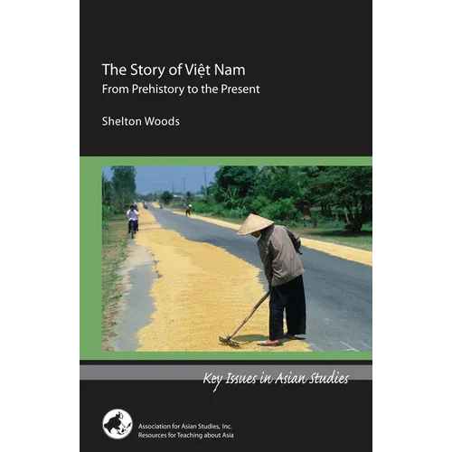 The Story of Viet Nam: From Prehistory to the Present