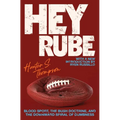Hey Rube: Blood Sport, the Bush Doctrine, and the Downward Spiral of Dumbness Modern History from the Espn.com Sports Desk