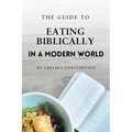 The Guide to Eating Biblically in a Modern World