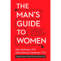 The Man's Guide to Women: Scientifically Proven Secrets from the Love Lab about What Women Really Want