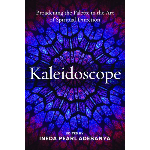 Kaleidoscope: Broadening the Palette in the Art of Spiritual Direction