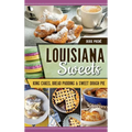 Louisiana Sweets: King Cakes, Bread Pudding & Sweet Dough Pie