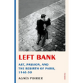 Left Bank: Art, Passion, and the Rebirth of Paris, 1940-50