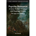 Popular Romance in Early Modern Amateur and Regional Drama: The Age of Mucedorus