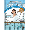 Keep It Clean!: Big Ideas That Changed the World #7 (a Nonfiction Graphic Novel)
