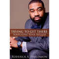 Trying to Get There: Navigating Your Success