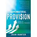 Supernatural Provision: Living in Financial Freedom