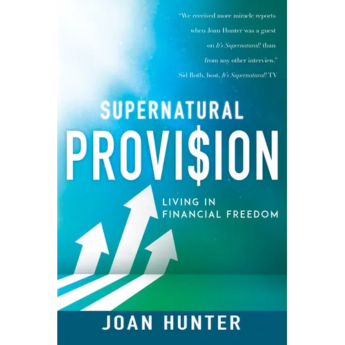 Supernatural Provision: Living in Financial Freedom