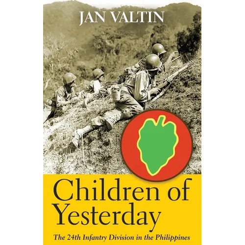Children of Yesterday: The 24th Infantry Division in the Philippines