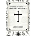 Sacred Secrets of Esoteric Christianity
