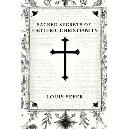 Sacred Secrets of Esoteric Christianity