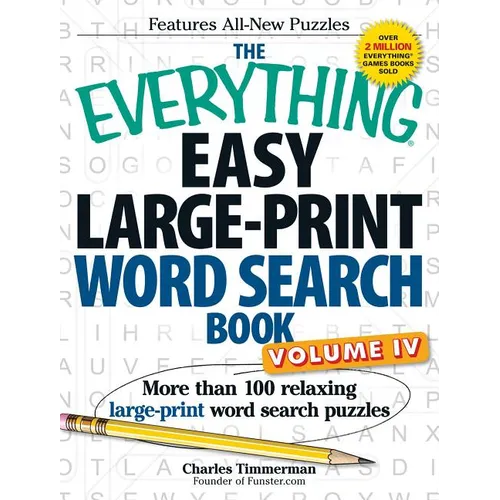 The Everything Easy Large-Print Word Search Book, Volume IV: More Than 100 Relaxing Large-Print Word Search Puzzles