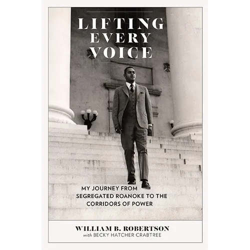 Lifting Every Voice: My Journey from Segregated Roanoke to the Corridors of Power