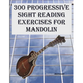 300 Progressive Sight Reading Exercises for Mandolin