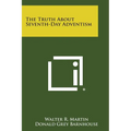 The Truth About Seventh-Day Adventism