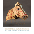 Plains Indian Buffalo Cultures: Art from the Paul Dyck Collection