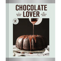 Chocolate Lover: A Baking Book--Decadent Treats