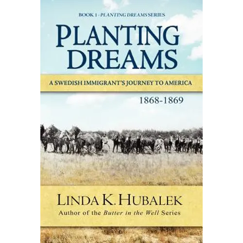 Planting Dreams: A Swedish Immigrant's Journey to America (Planting Dreams Series)
