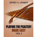 Playing The Psaltery Made Easy Vol I