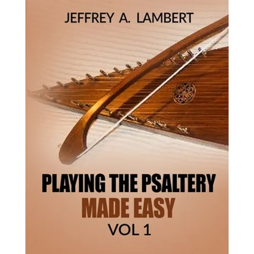 Playing The Psaltery Made Easy Vol I