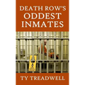 Death Row's Oddest Inmates
