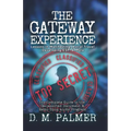 The Gateway Experience: Lessons in Manifesting, Astral Travel, Developing ESP, & More: The Complete Guide to the Declassified Document & Hemi-Sync(r)