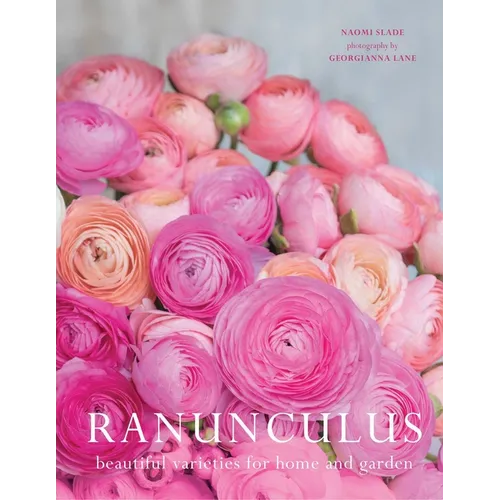 Ranunculus: Beautiful Varieties for Home and Garden