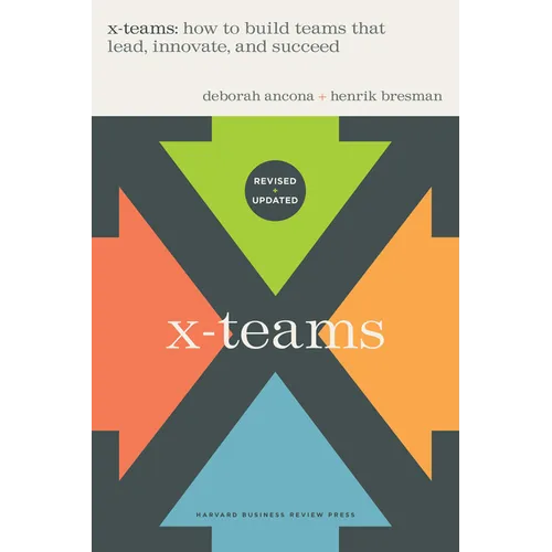 X-Teams, Revised and Updated: How to Build Teams That Lead, Innovate, and Succeed