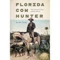 Florida Cow Hunter: The Life and Times of Bone Mizell