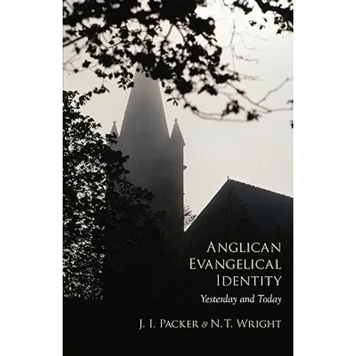 Anglican Evangelical Identity: Yesterday and Today