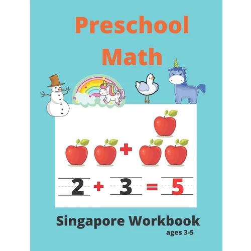 Singapore Math Preschool Workbook Ages 3-5: Math Activity Book For Kids (Tracing Numbers, Counting Numbers, Addition, Subtraction, Mental Math, Shapes