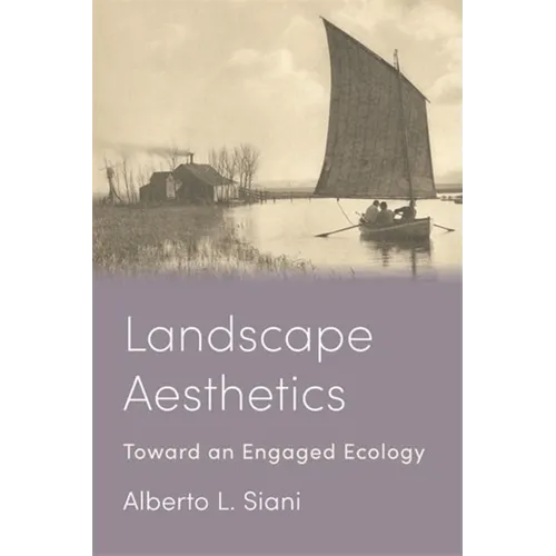 Landscape Aesthetics: Toward an Engaged Ecology