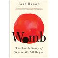 Womb: The Inside Story of Where We All Began