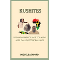 Kushites: In Loving Memory of Toranio and Callington Wallace