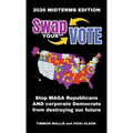 Swap Your Vote: Stop MAGA Republicans AND Corporate Democrats From Destroying Our Future