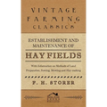 Establishment and Maintenance of Hay Fields: With Information on Methods of Land Preparation, Sowing, Mowing and Hay-Making