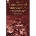 The Captives of Abb's Valley: the Massacre & Captivity of Settlers in Virginia by Indians, 1786