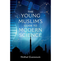 The Young Muslim's Guide to Modern Science