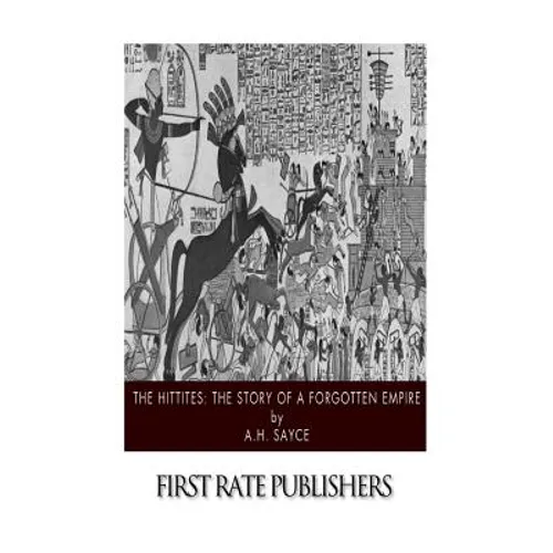 The Hittites: The Story of a Forgotten Empire