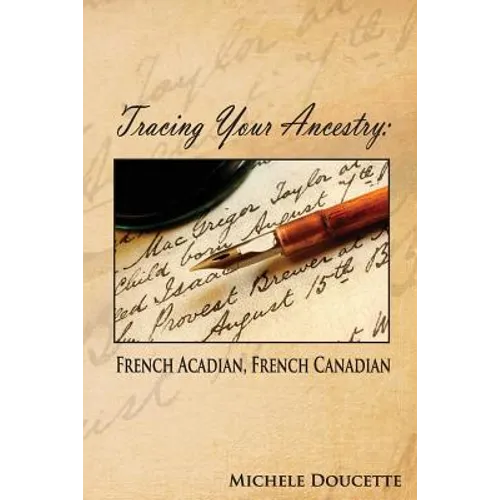 Tracing Your Ancestry: French Acadian, French Canadian