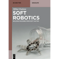 Soft Robotics: Building Machines from Soft Matter
