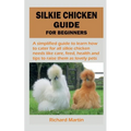 Silkie Chicken Guide for Beginners