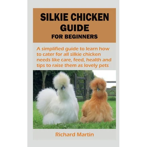 Silkie Chicken Guide for Beginners