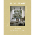 Slow Home: Architecture and Interiors for a Gentle Life