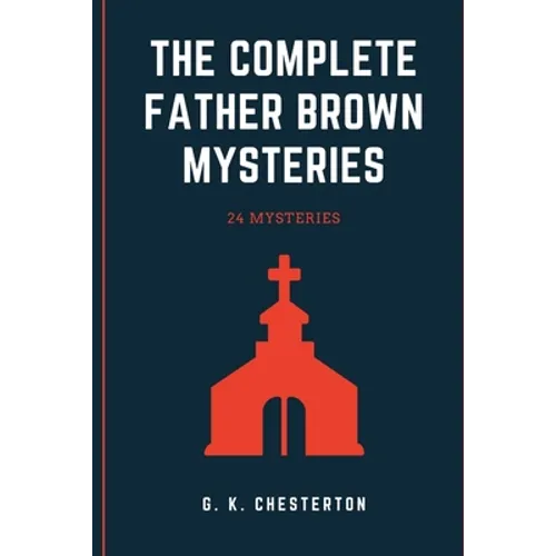The Complete Father Brown Mysteries
