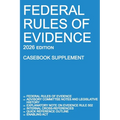 Federal Rules of Evidence; 2026 Edition (Casebook Supplement): With Advisory Committee notes, Rule 502 explanatory note, internal cross-references, qu